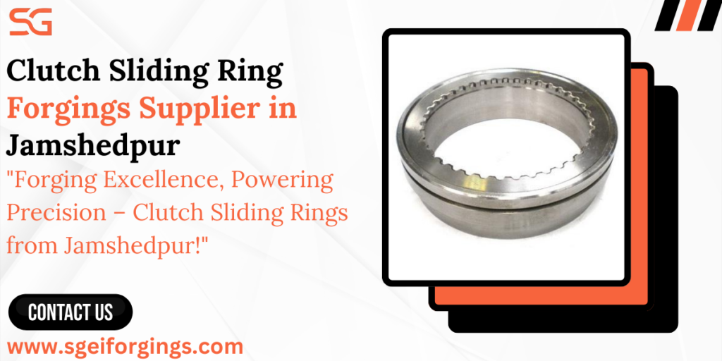 Clutch Sliding Ring Forgings Supplier in Jamshedpur