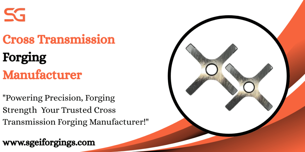 Cross Transmission Forging Manufacturer
